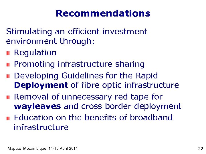 Recommendations Stimulating an efficient investment environment through: Regulation Promoting infrastructure sharing Developing Guidelines for