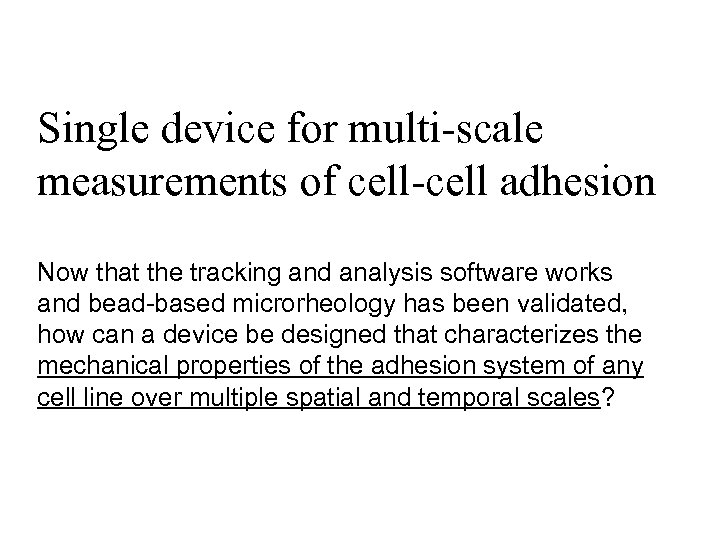 Single device for multi-scale measurements of cell-cell adhesion Now that the tracking and analysis
