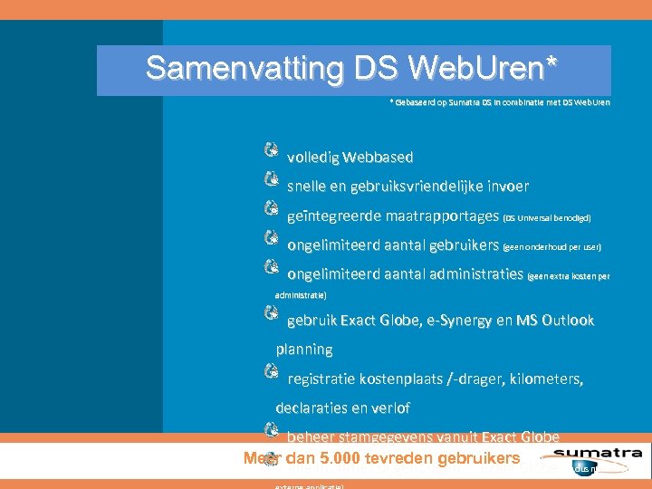 Samenvatting DS Web. Uren* * Gebaseerd op Sumatra DS in combinatie met DS Web.