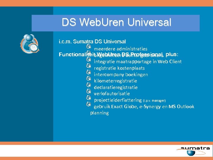 DS Web. Uren Universal i. c. m. Sumatra DS Universal meerdere administraties Functionaliteit Web.