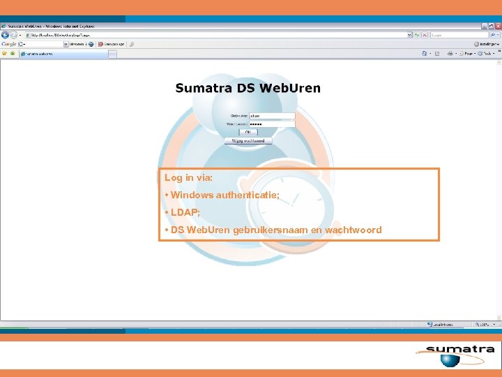 Log in via: • Windows authenticatie; • LDAP; • DS Web. Uren gebruikersnaam en