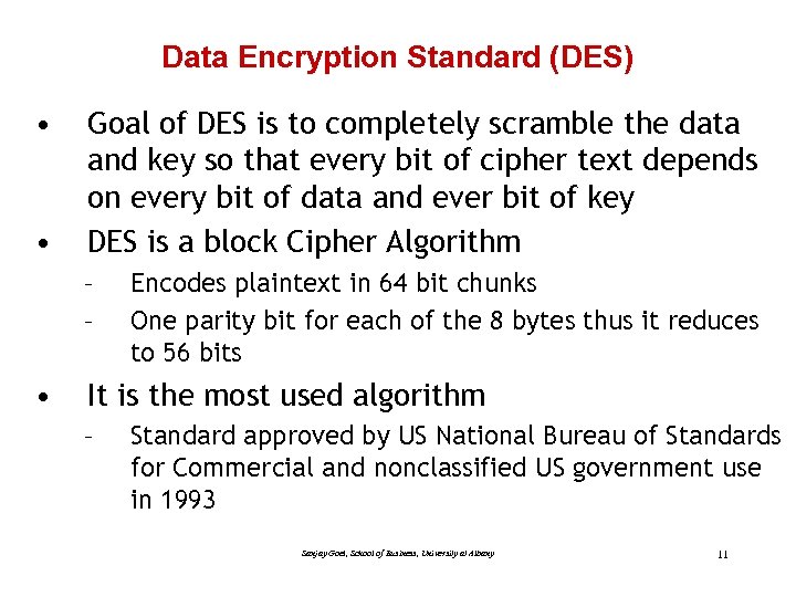 Data Encryption Standard (DES) • • Goal of DES is to completely scramble the