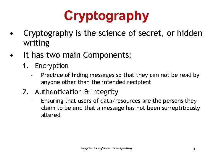 Cryptography • • Cryptography is the science of secret, or hidden writing It has