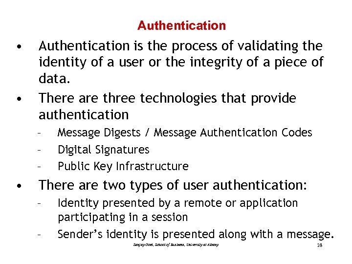 Authentication • • Authentication is the process of validating the identity of a user