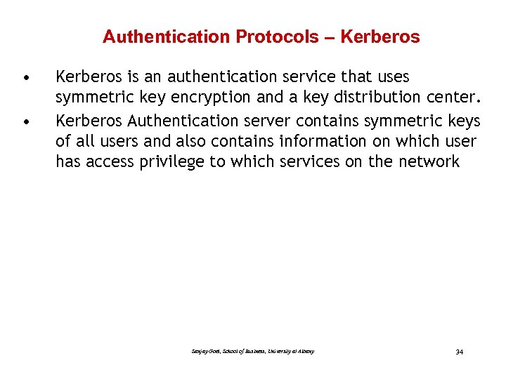 Authentication Protocols – Kerberos • • Kerberos is an authentication service that uses symmetric