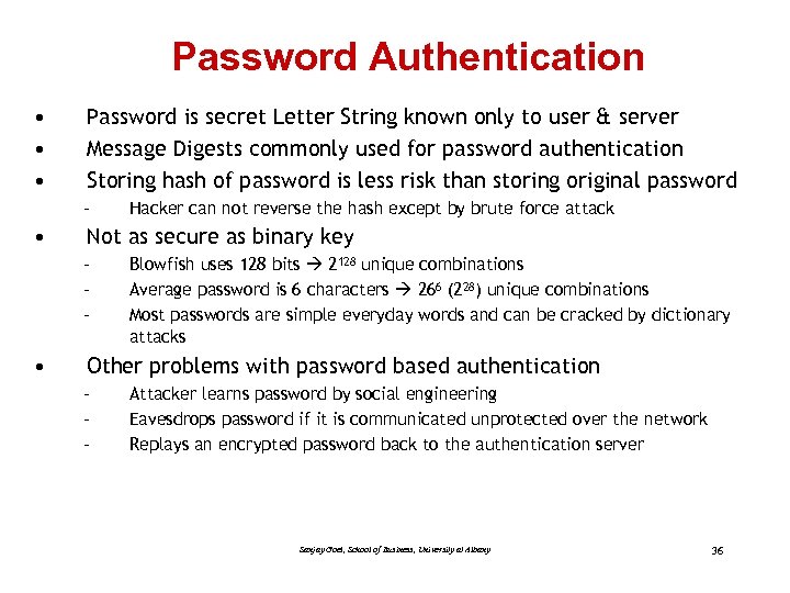 Password Authentication • • • Password is secret Letter String known only to user