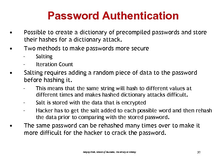 Password Authentication • • Possible to create a dictionary of precompiled passwords and store