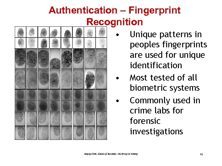 Authentication – Fingerprint Recognition • • • Unique patterns in peoples fingerprints are used