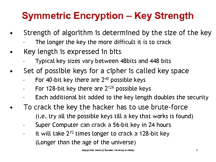 Symmetric Encryption – Key Strength • Strength of algorithm is determined by the size