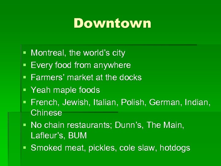 Downtown § § § Montreal, the world’s city Every food from anywhere Farmers’ market