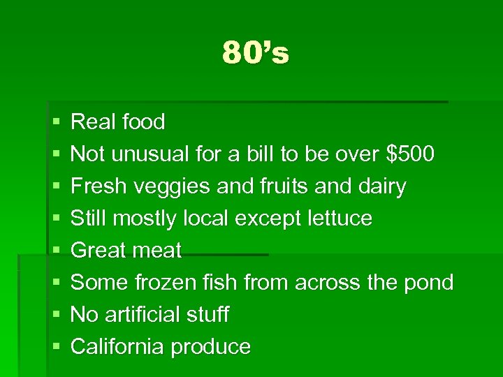 80’s § § § § Real food Not unusual for a bill to be