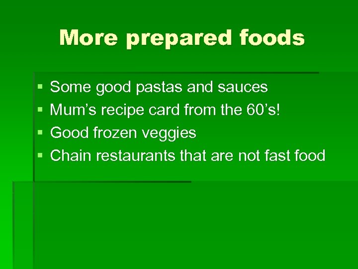 More prepared foods § § Some good pastas and sauces Mum’s recipe card from