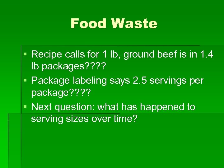 Food Waste § Recipe calls for 1 lb, ground beef is in 1. 4