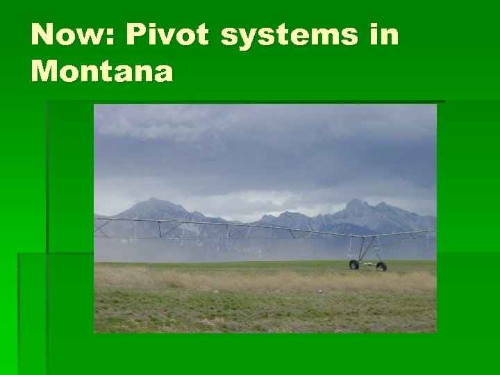 Now: Pivot systems in Montana 