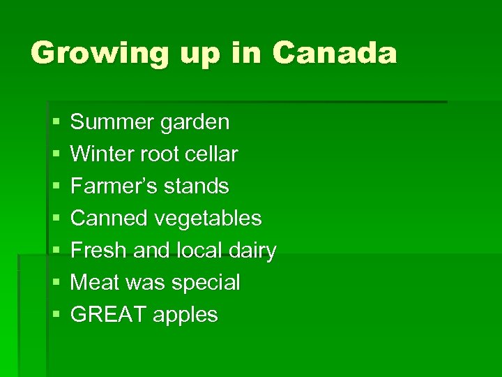 Growing up in Canada § § § § Summer garden Winter root cellar Farmer’s