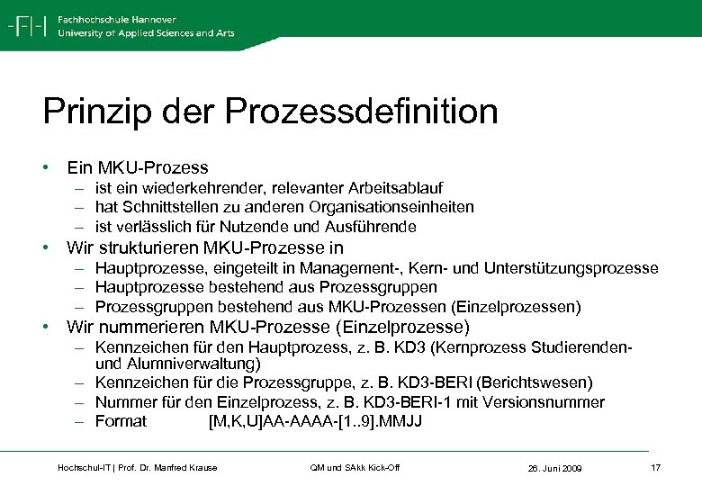 Prinzip der Prozessdefinition • Ein MKU-Prozess – ist ein wiederkehrender, relevanter Arbeitsablauf – hat