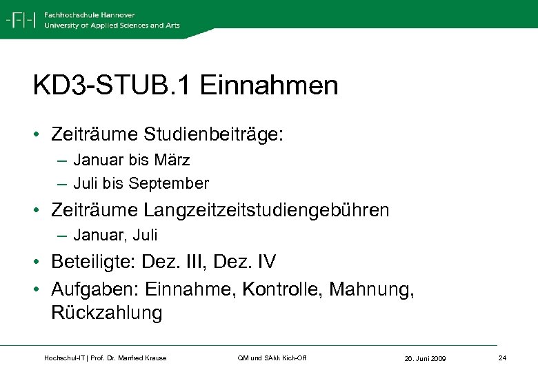 KD 3 -STUB. 1 Einnahmen • Zeiträume Studienbeiträge: – Januar bis März – Juli