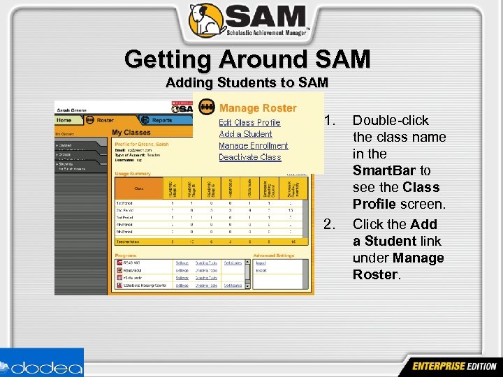 Getting Around SAM Adding Students to SAM 1. 2. Double-click the class name in