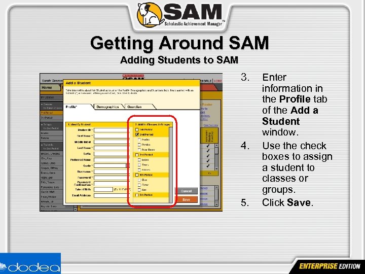 Getting Around SAM Adding Students to SAM 3. 4. 5. Enter information in the