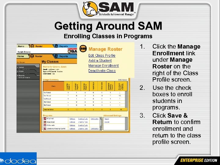 Getting Around SAM Enrolling Classes in Programs 1. 2. 3. Click the Manage Enrollment