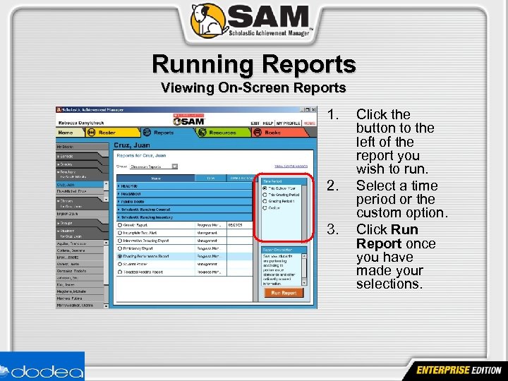 Running Reports Viewing On-Screen Reports 1. 2. 3. Click the button to the left