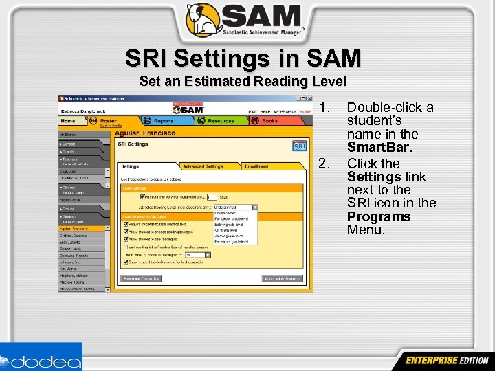 SRI Settings in SAM Set an Estimated Reading Level 1. 2. Double-click a student’s