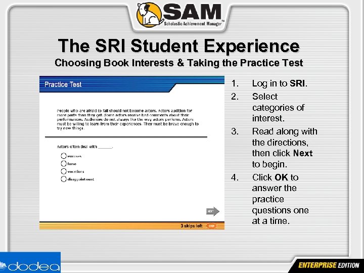 The SRI Student Experience Choosing Book Interests & Taking the Practice Test 1. 2.