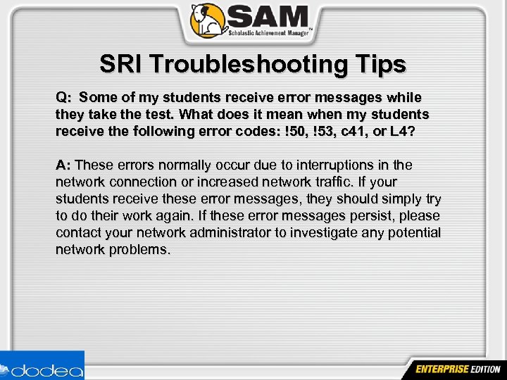 SRI Troubleshooting Tips Q: Some of my students receive error messages while they take