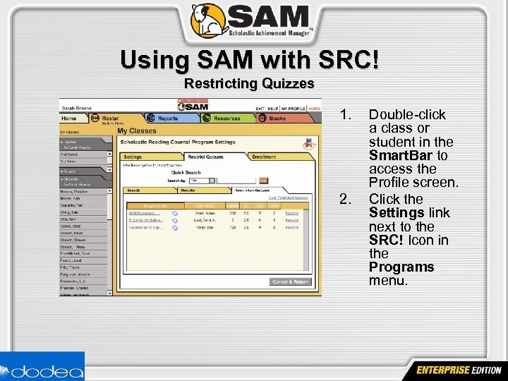 Using SAM with SRC! Restricting Quizzes 1. 2. Double-click a class or student in