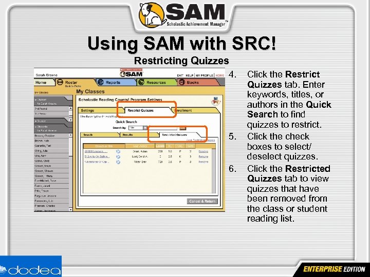 Using SAM with SRC! Restricting Quizzes 4. 5. 6. Click the Restrict Quizzes tab.