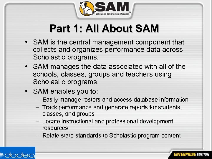 Part 1: All About SAM • SAM is the central management component that collects