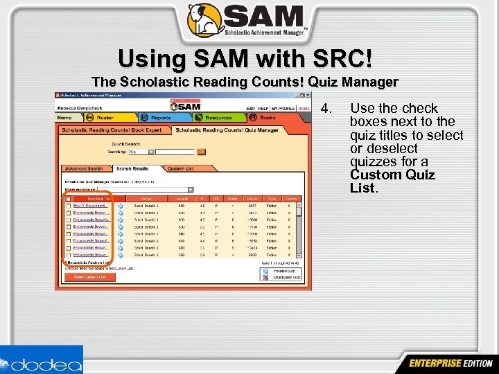 Using SAM with SRC! The Scholastic Reading Counts! Quiz Manager 4. Use the check