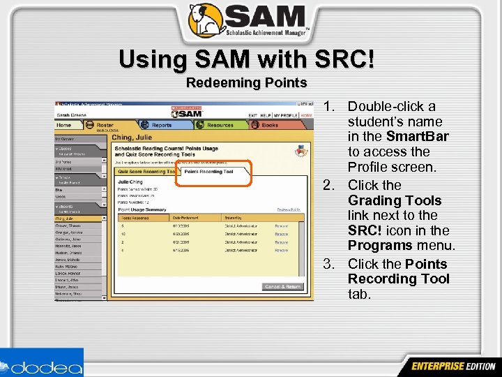 Using SAM with SRC! Redeeming Points 1. Double-click a student’s name in the Smart.