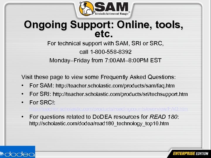 Ongoing Support: Online, tools, etc. For technical support with SAM, SRI or SRC, call