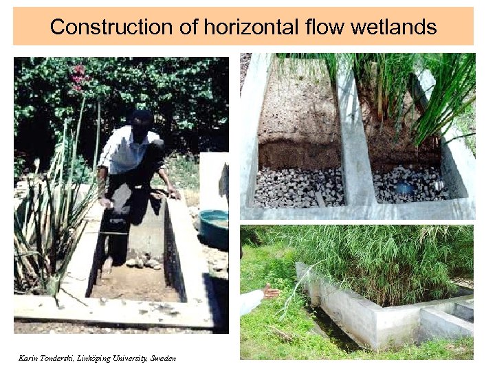 Construction of horizontal flow wetlands Karin Tonderski, Linköping University, Sweden 