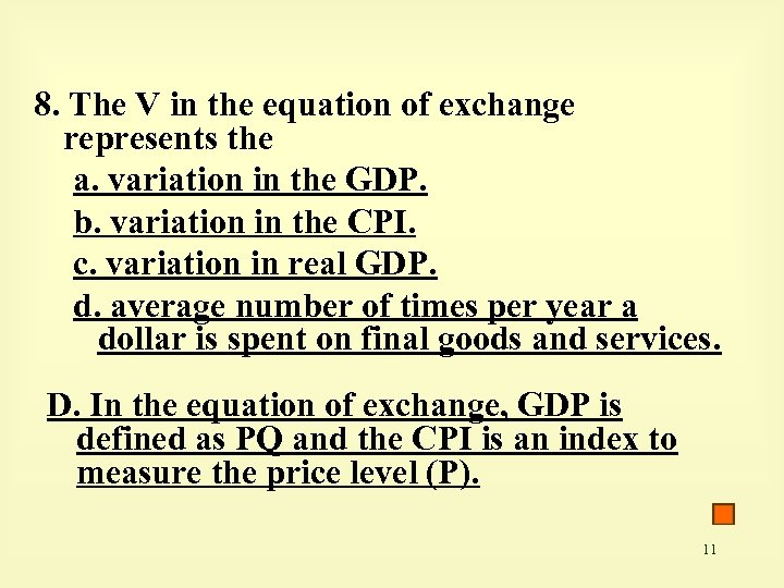 8. The V in the equation of exchange represents the a. variation in the