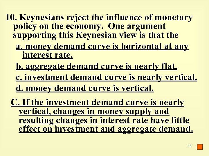 10. Keynesians reject the influence of monetary policy on the economy. One argument supporting