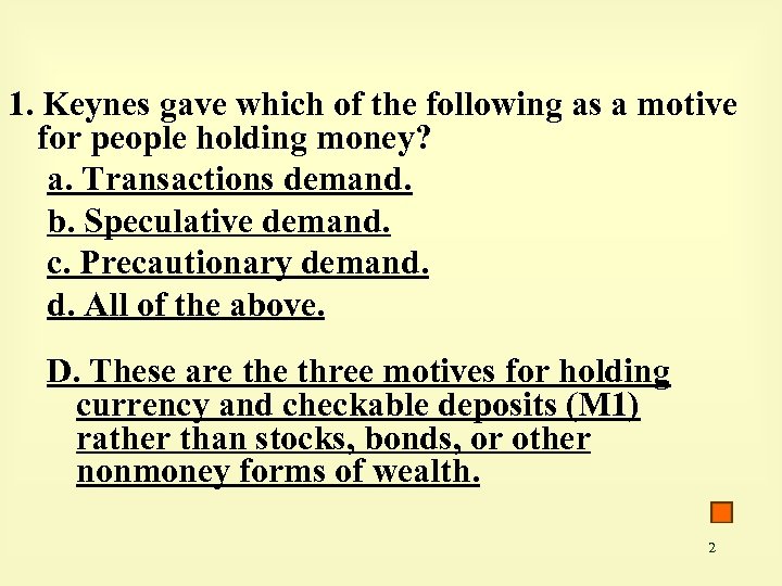 1. Keynes gave which of the following as a motive for people holding money?