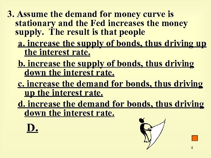 3. Assume the demand for money curve is stationary and the Fed increases the