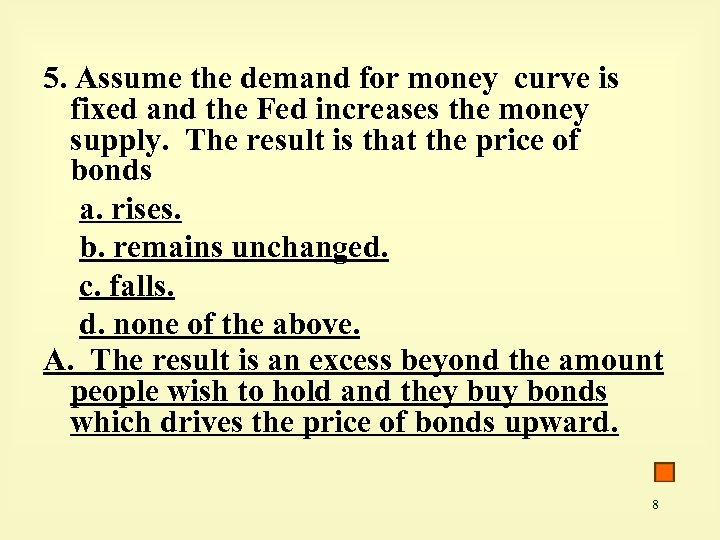 5. Assume the demand for money curve is fixed and the Fed increases the