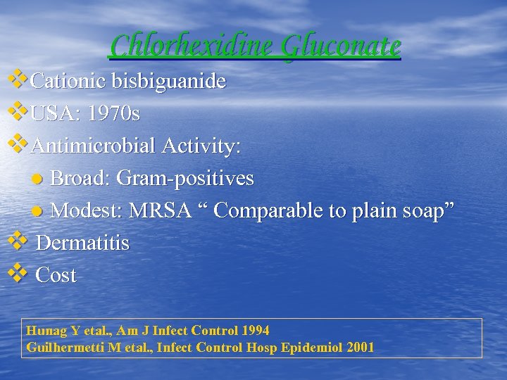 Chlorhexidine Gluconate v. Cationic bisbiguanide v. USA: 1970 s v. Antimicrobial Activity: ● Broad:
