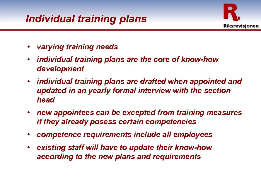 Individual training plans • varying training needs • individual training plans are the core