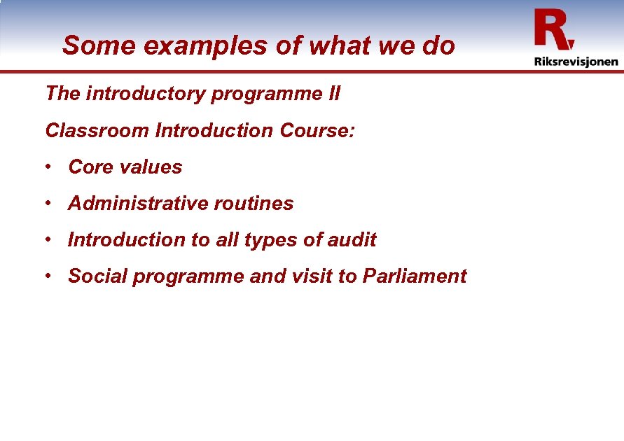 Some examples of what we do The introductory programme II Classroom Introduction Course: •