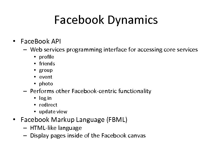 Facebook Dynamics • Face. Book API – Web services programming interface for accessing core