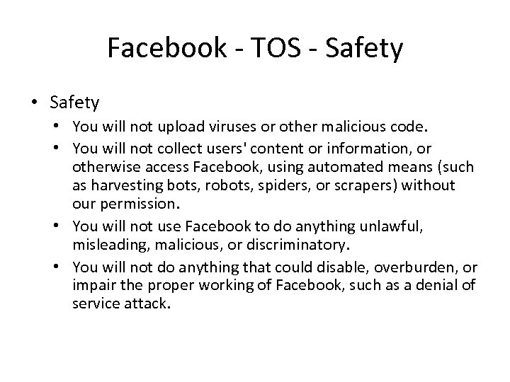 Facebook - TOS - Safety • You will not upload viruses or other malicious