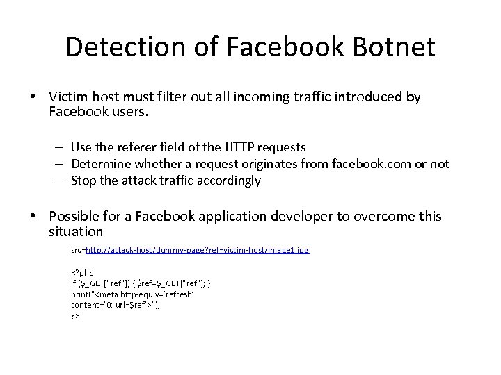 Detection of Facebook Botnet • Victim host must filter out all incoming traffic introduced