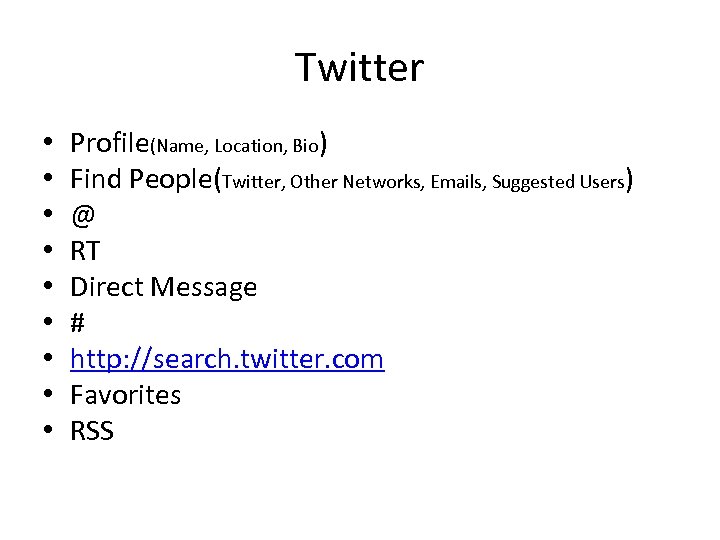 Twitter • • • Profile(Name, Location, Bio) Find People(Twitter, Other Networks, Emails, Suggested Users)