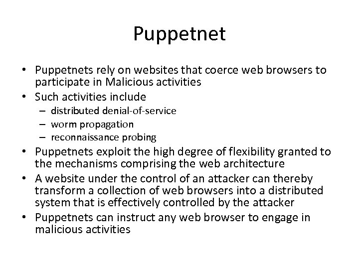 Puppetnet • Puppetnets rely on websites that coerce web browsers to participate in Malicious