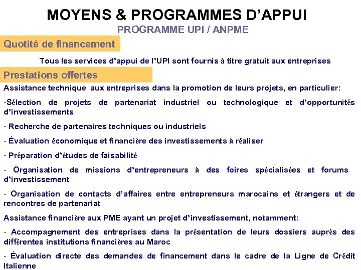 MOYENS & PROGRAMMES D’APPUI PROGRAMME UPI / ANPME Quotité de financement Tous les services