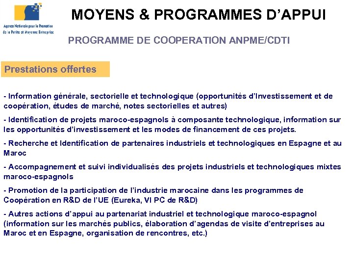 MOYENS & PROGRAMMES D’APPUI PROGRAMME DE COOPERATION ANPME/CDTI Prestations offertes - Information générale, sectorielle